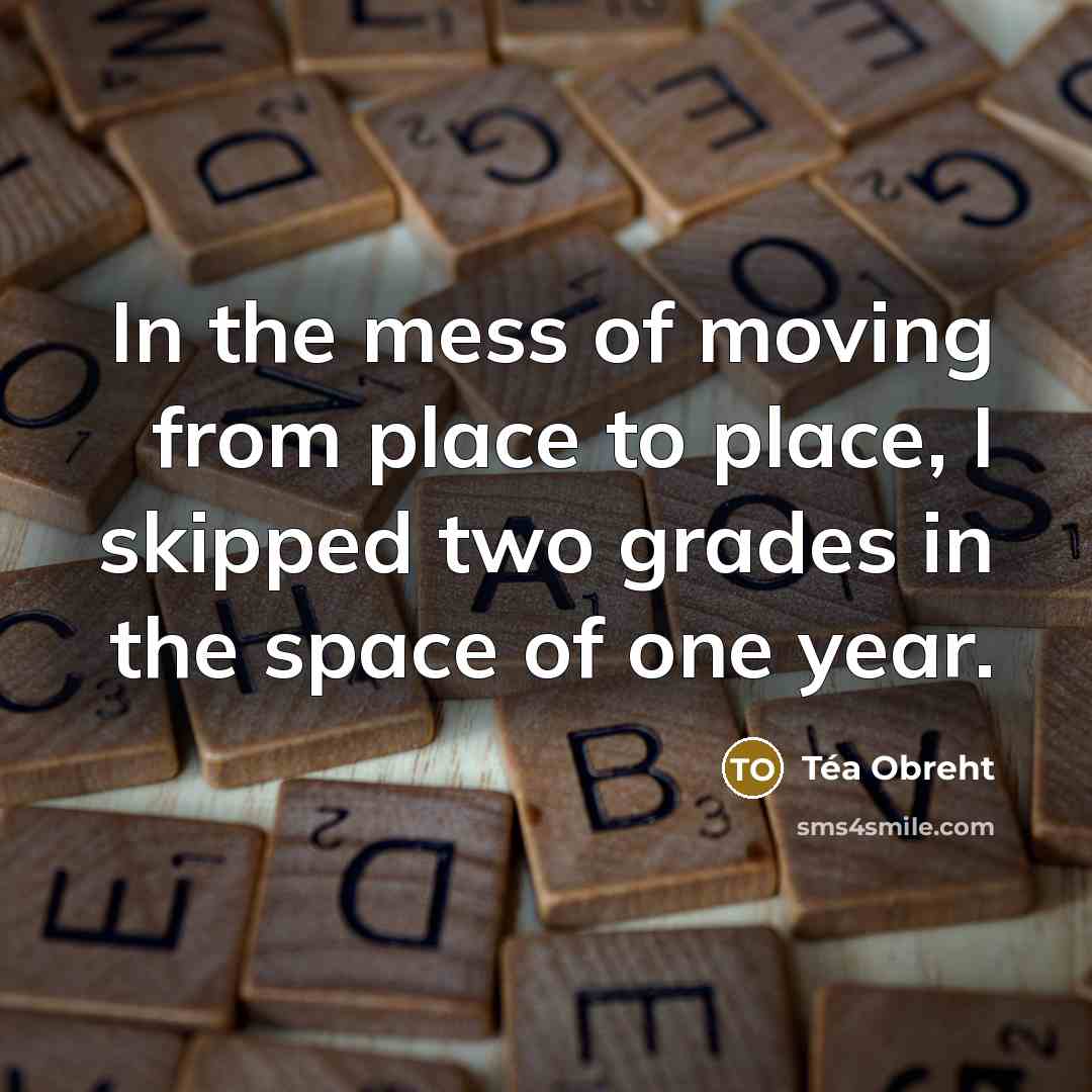 “In the mess of moving from place to place, I…” quote by Tea Obreht