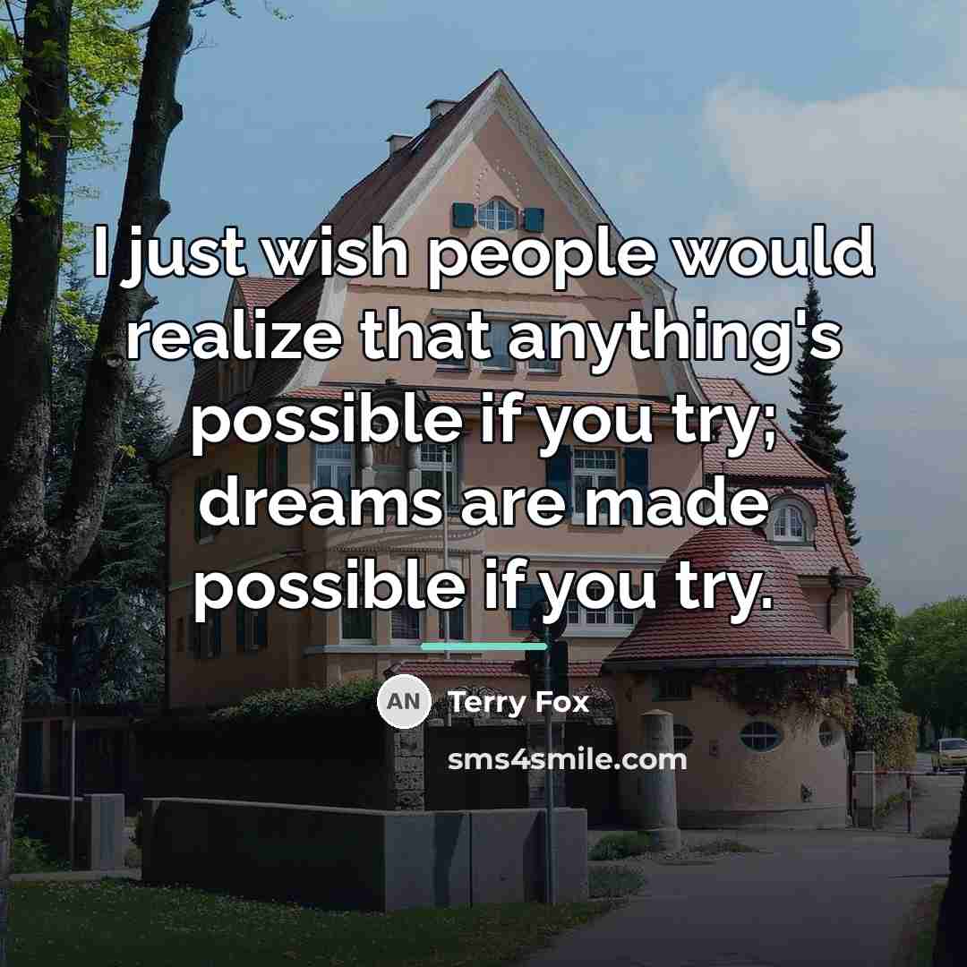 “I just wish people would realize that anything's possible if…” quote by Terry Fox