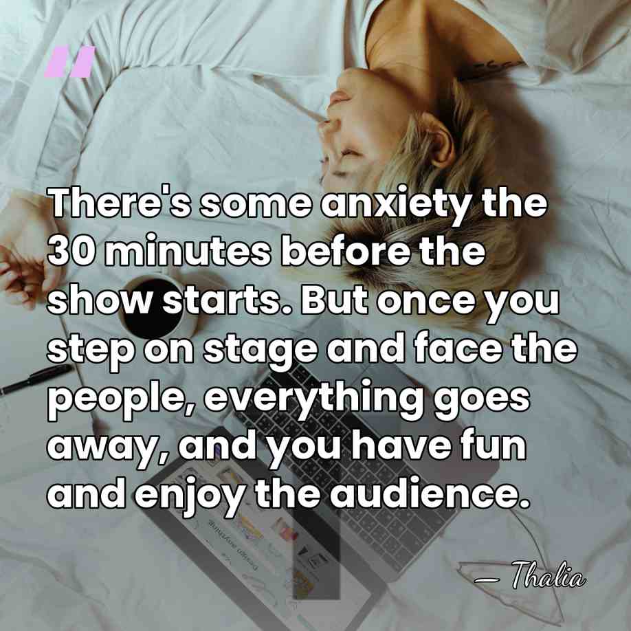 There's some anxiety the 30 minutes before the show starts. But once&hellip; - Thalia