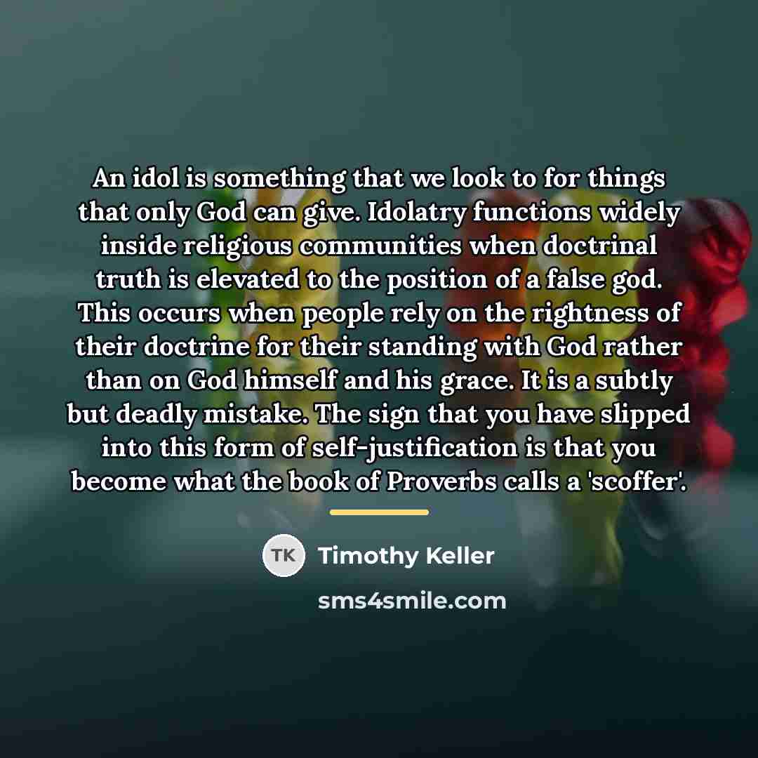 “An idol is something that we look to for things…” quote by Timothy Keller