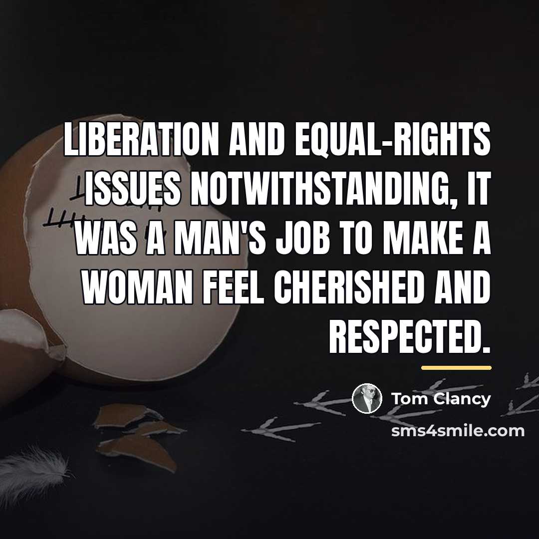 “Liberation and equal-rights issues notwithstanding, it was a man's job…” quote by Tom Clancy