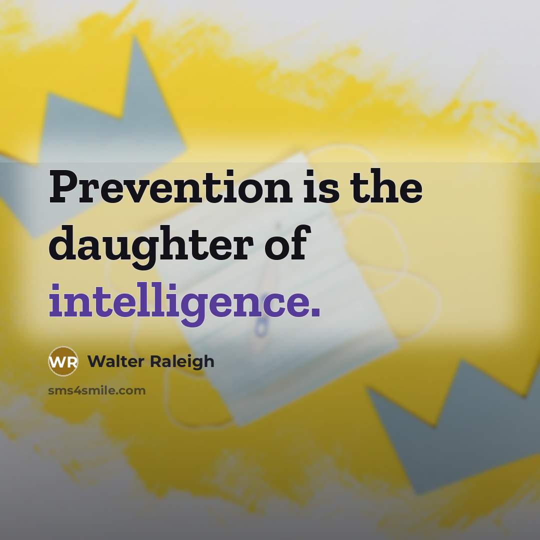 “Prevention is the daughter of intelligence.…” quote by Walter Raleigh