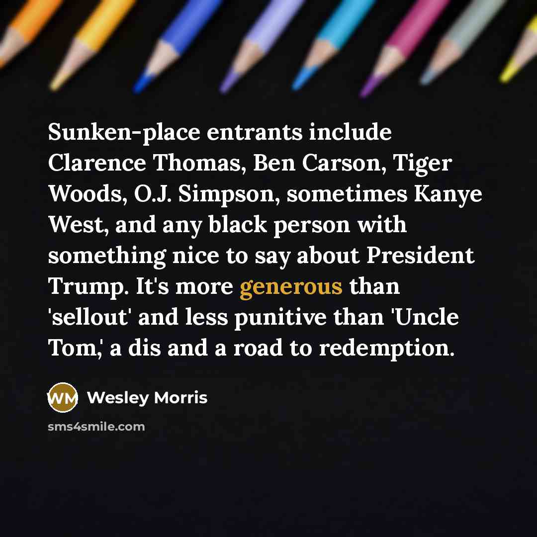 “Sunken-place entrants include Clarence Thomas, Ben Carson, Tiger Woods, O.J.…” quote by Wesley Morris