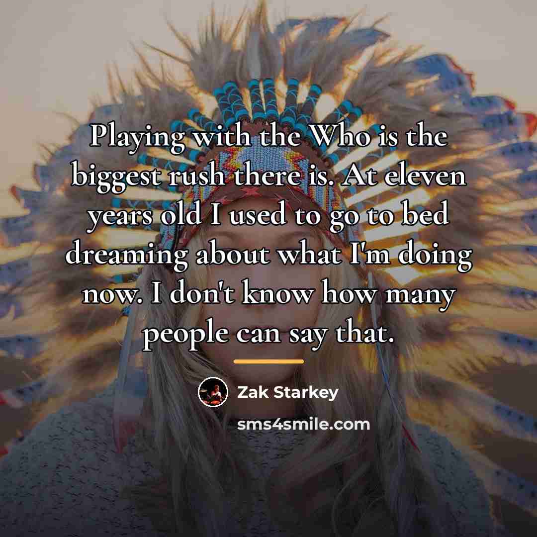 “Playing with the Who is the biggest rush there is.…” quote by Zak Starkey
