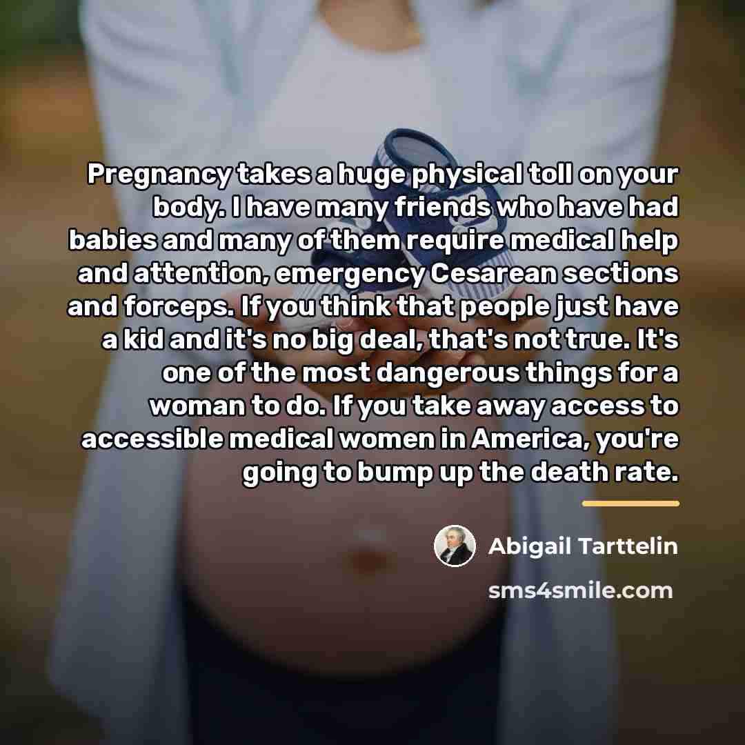“Pregnancy takes a huge physical toll on your body. I…” quote by Abigail Tarttelin