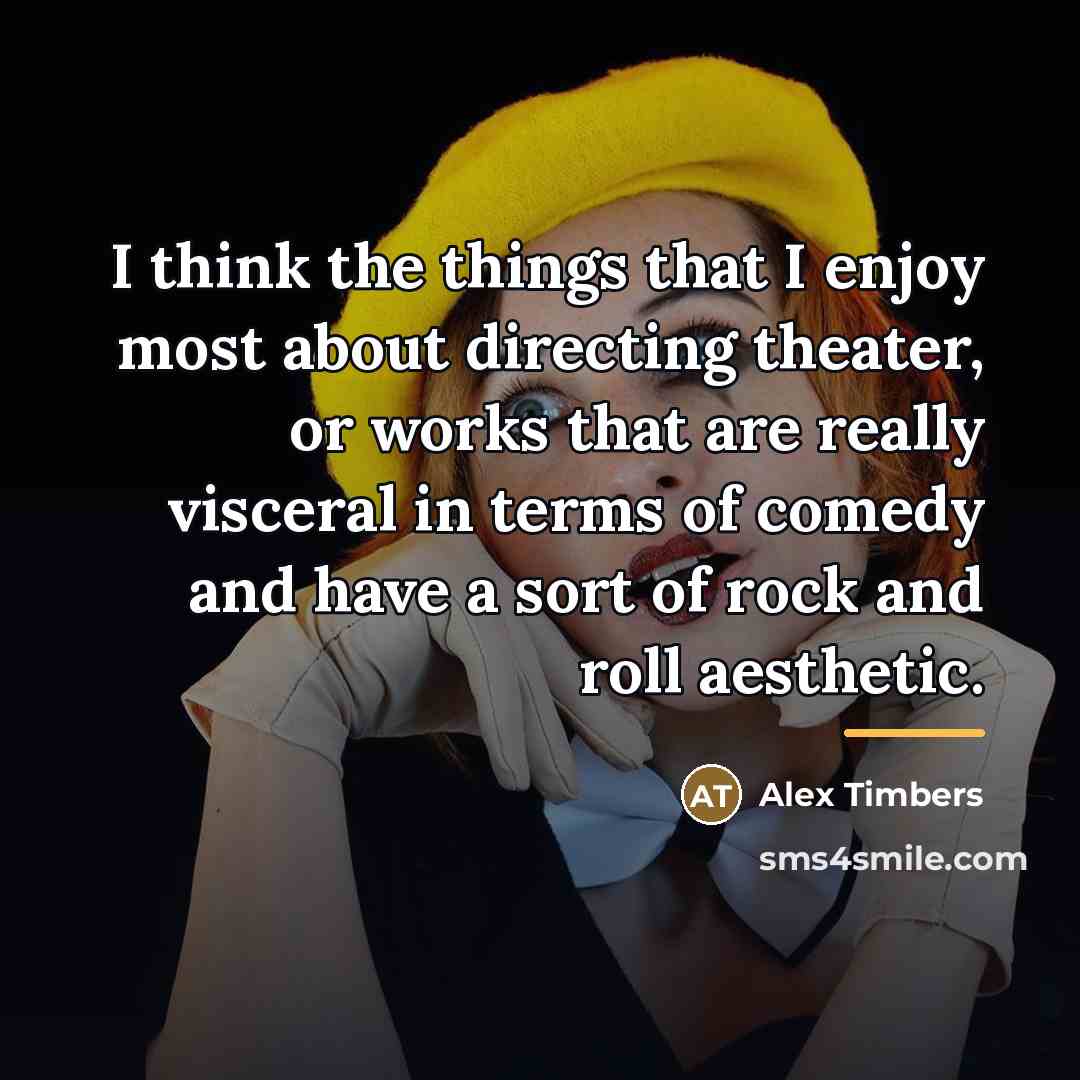 “I think the things that I enjoy most about directing…” quote by Alex Timbers