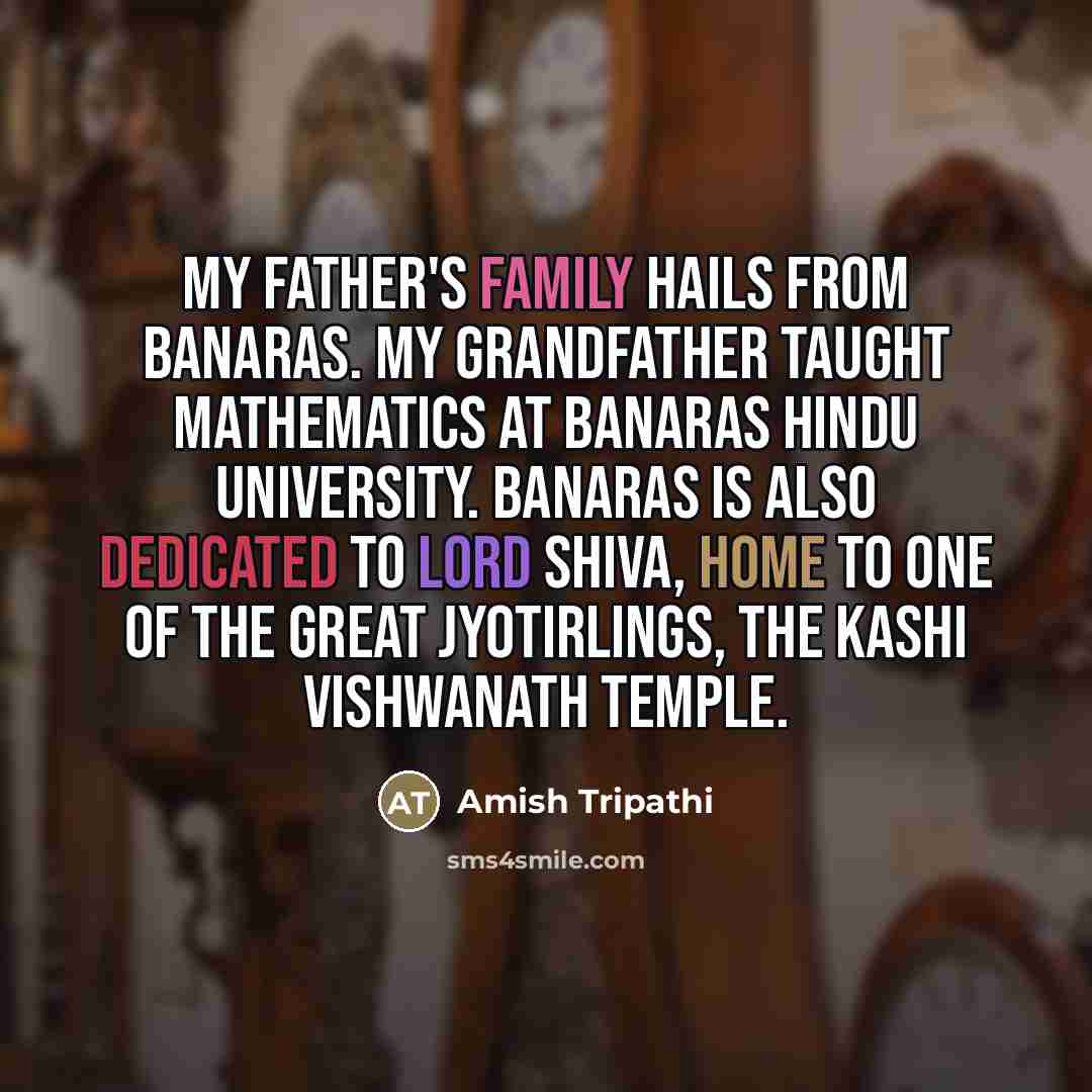 “My father's family hails from Banaras. My grandfather taught mathematics…” quote by Amish Tripathi