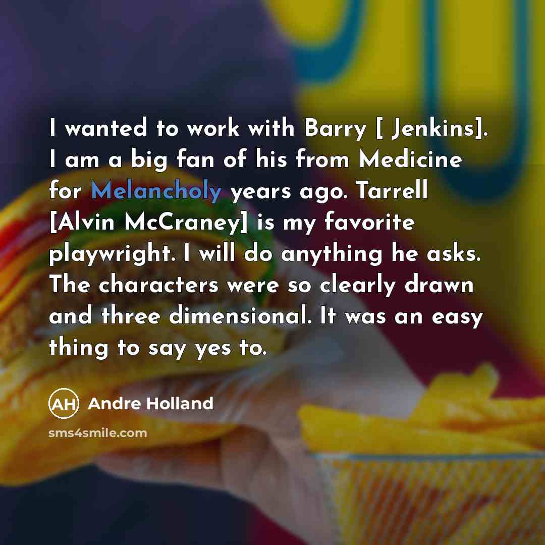 “I wanted to work with Barry [ Jenkins]. I am…” quote by Andre Holland