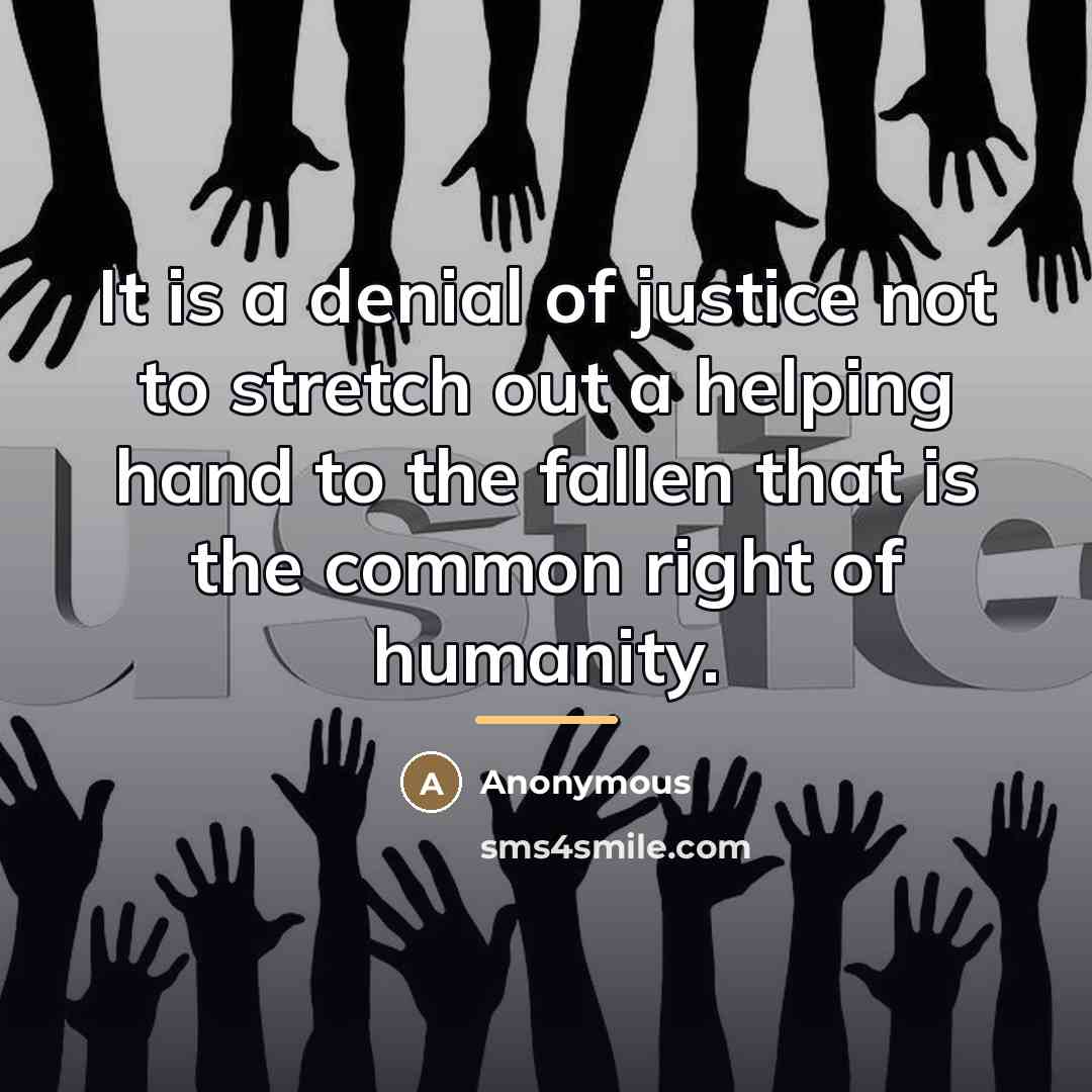 “It is a denial of justice not to stretch out…” quote by Anonymous