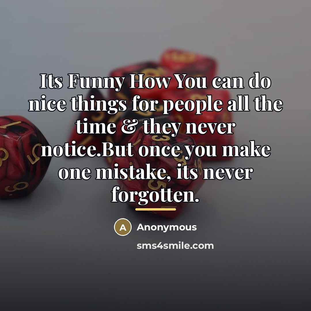 “Its Funny How You can do nice things for people…” quote by Anonymous