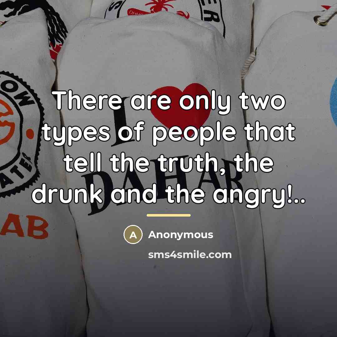 “There are only two types of people that tell the…” quote by Anonymous