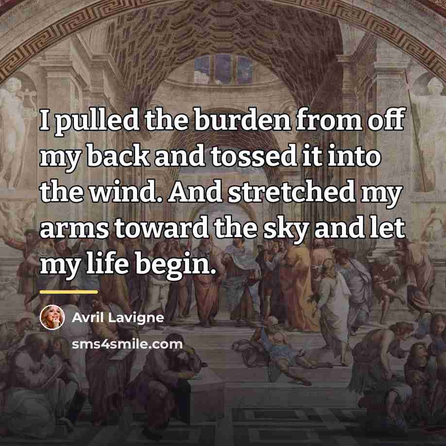 “I pulled the burden from off my back and tossed…” quote by Avril Lavigne