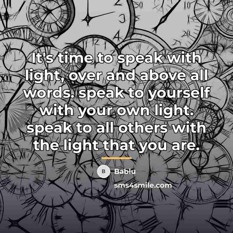 “It's time to speak with light, over and above all…” quote by Bablu