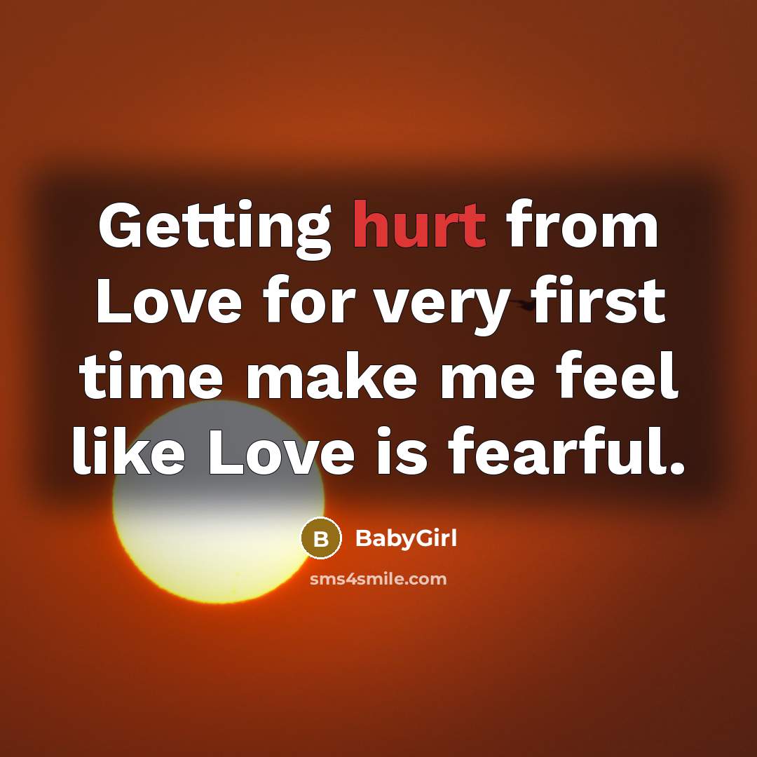 “Getting hurt from Love for very first time make me…” quote by BabyGirl