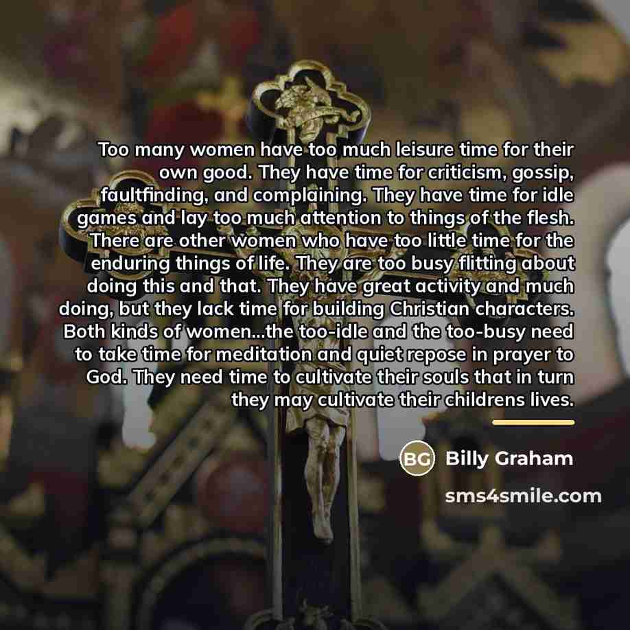 “Too many women have too much leisure time for their…” quote by Billy Graham