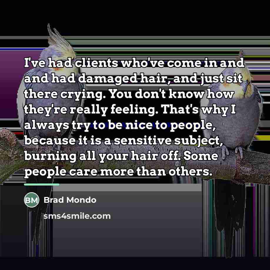 “I've had clients who've come in and and had damaged…” quote by Brad Mondo