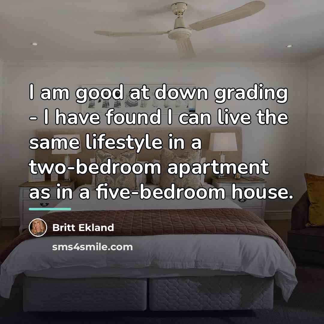 “I am good at down grading - I have found…” quote by Britt Ekland