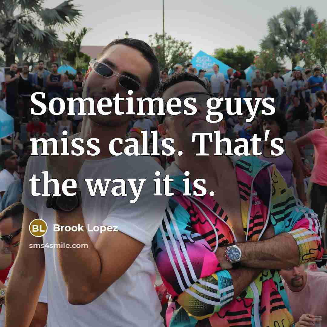 “Sometimes guys miss calls. That's the way it is.…” quote by Brook Lopez