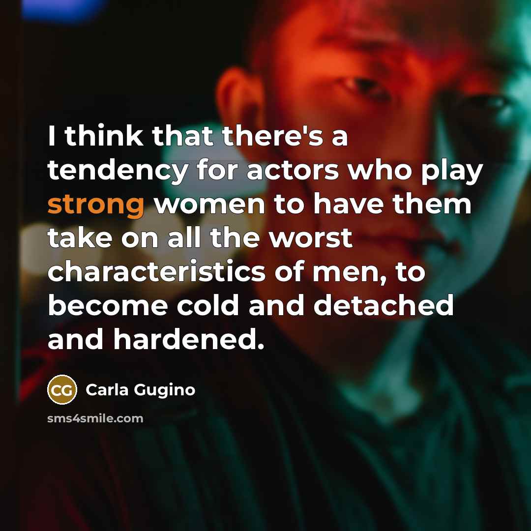 “I think that there's a tendency for actors who play…” quote by Carla Gugino