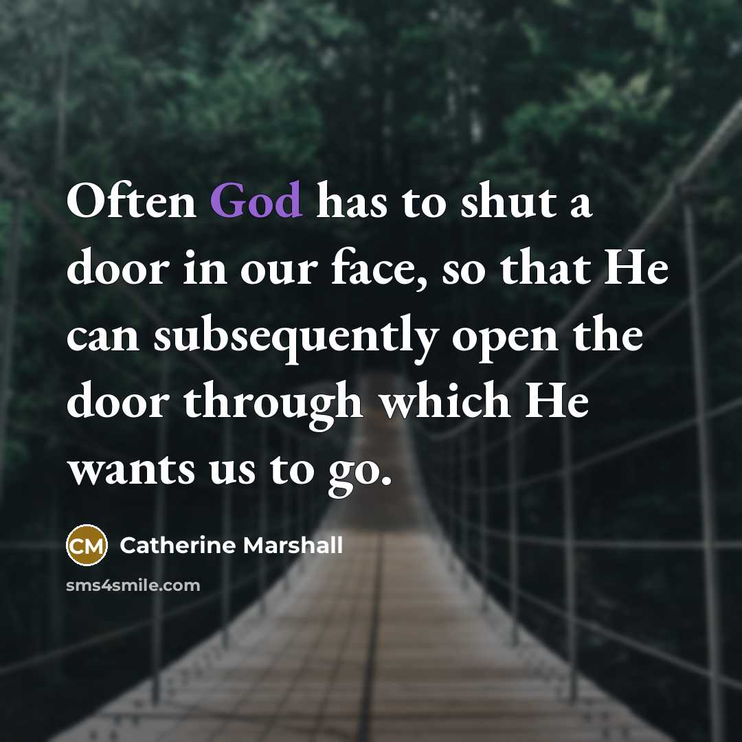 “Often God has to shut a door in our face,…” quote by Catherine Marshall