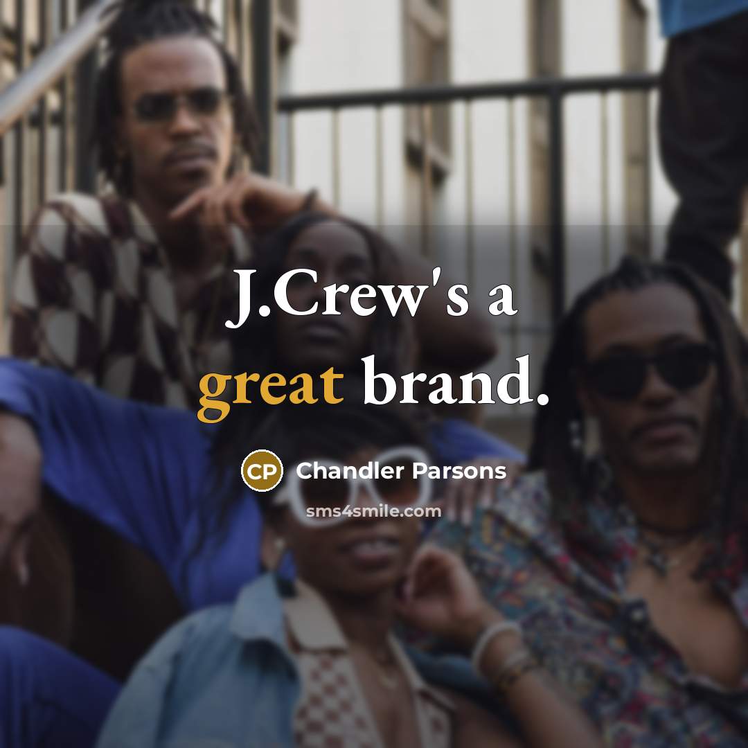 “J.Crew's a great brand.…” quote by Chandler Parsons