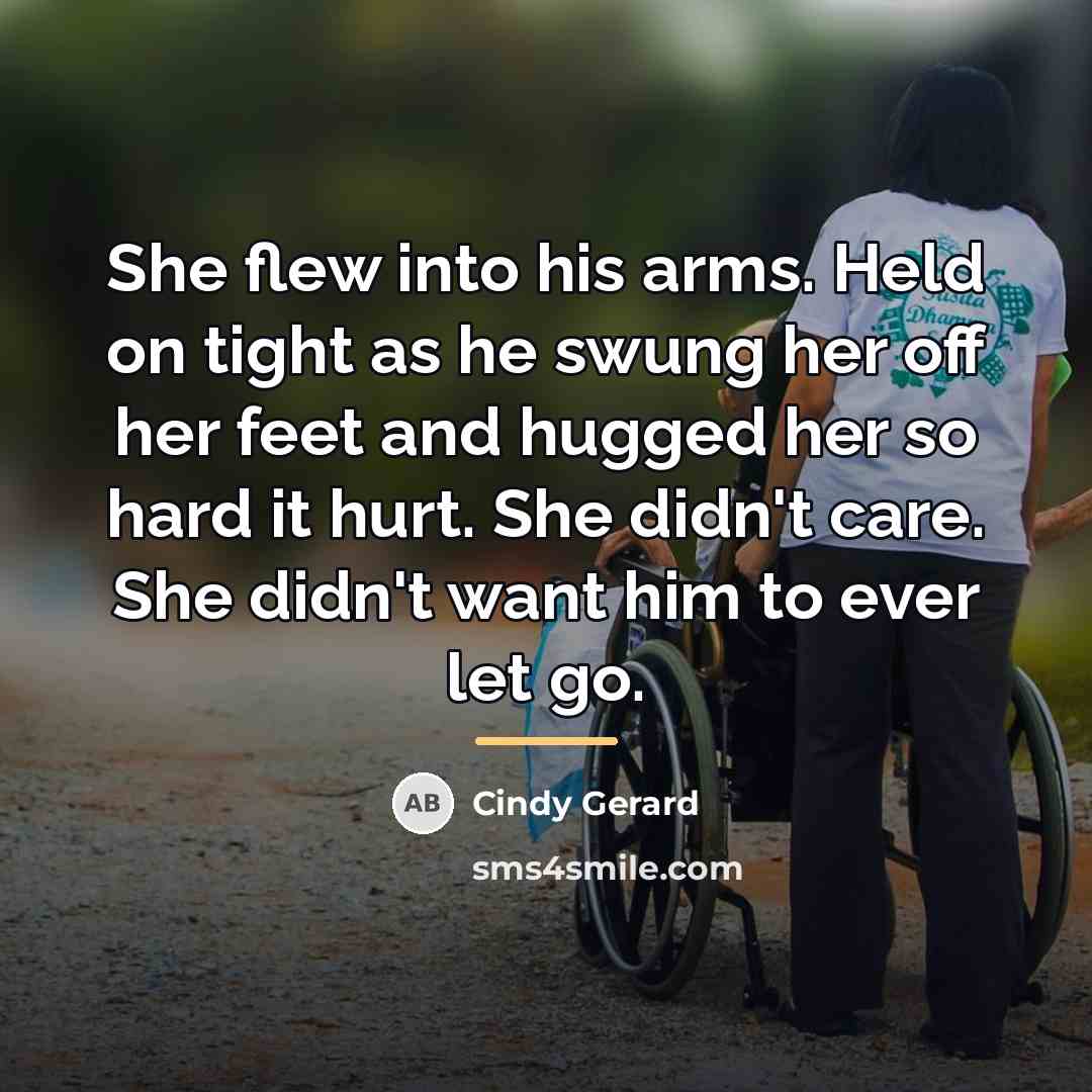 “She flew into his arms. Held on tight as he…” quote by Cindy Gerard