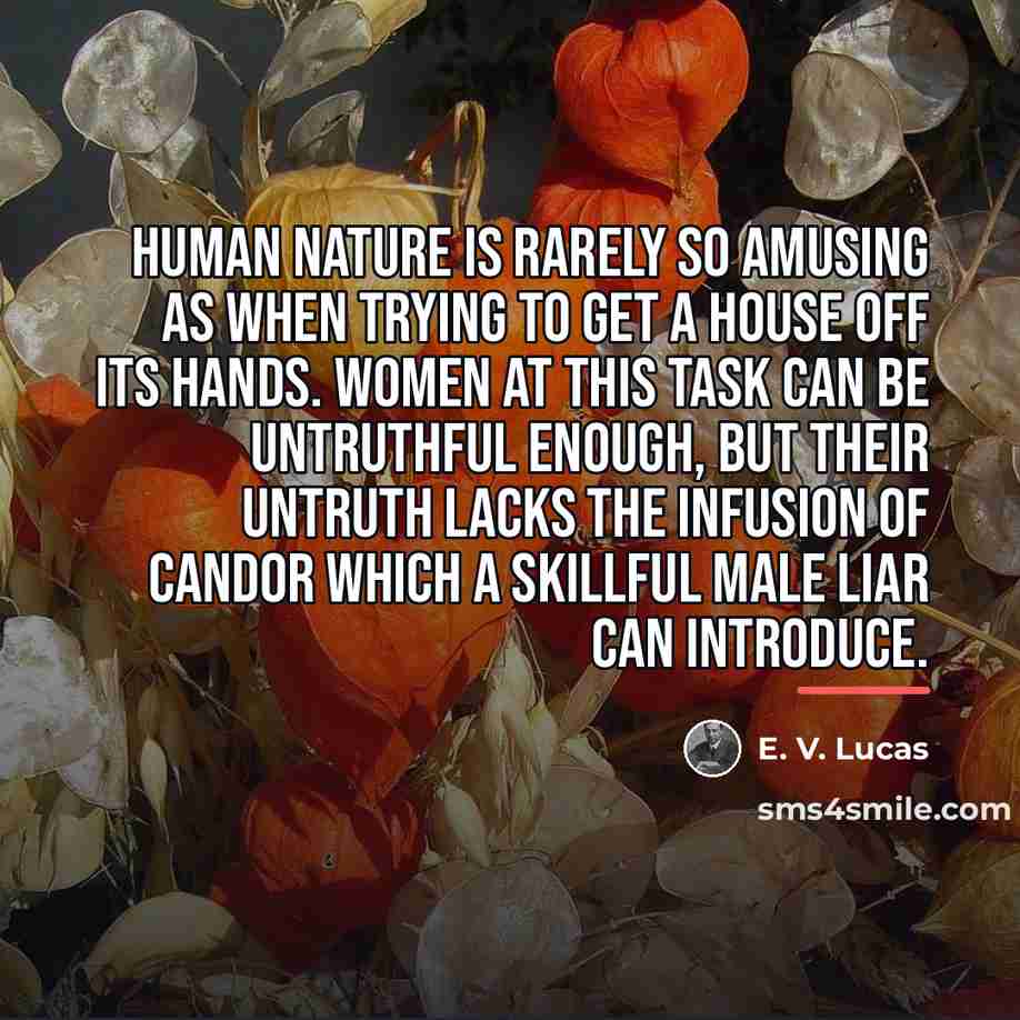 “Human nature is rarely so amusing as when trying to…” quote by E. V. Lucas