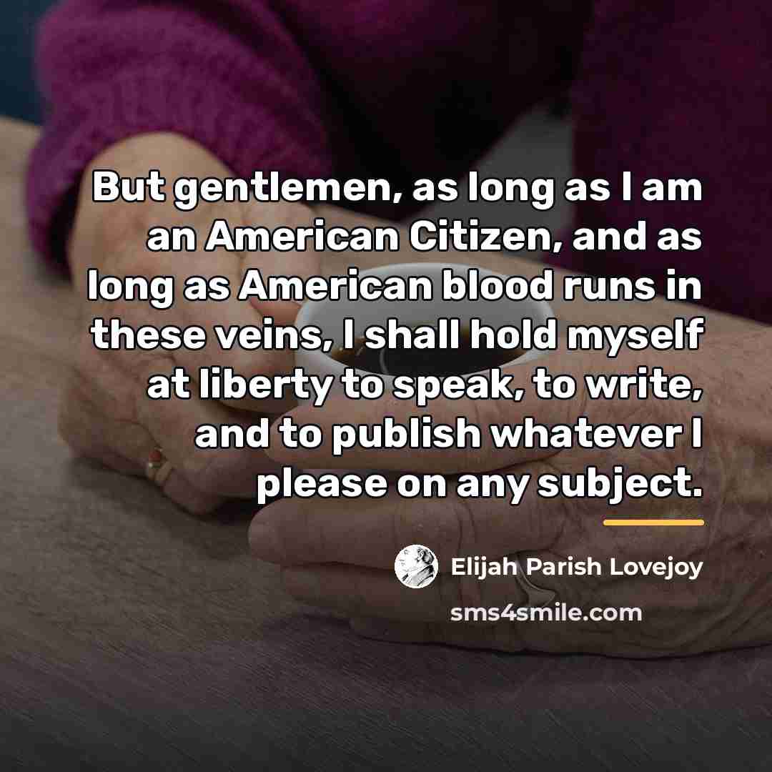 “But gentlemen, as long as I am an American Citizen,…” quote by Elijah Parish Lovejoy