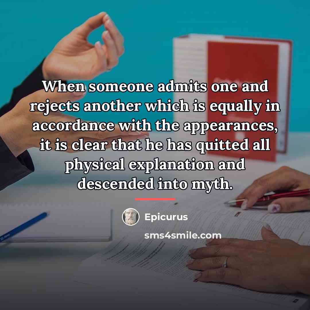 “When someone admits one and rejects another which is equally…” quote by Epicurus