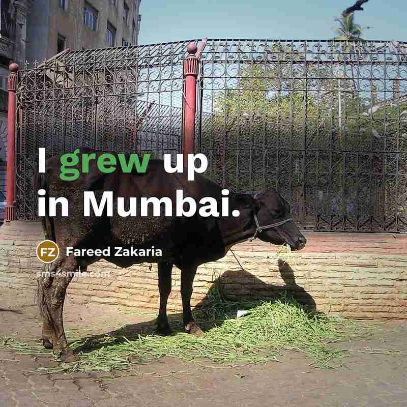 “I grew up in Mumbai.” quote by Fareed Zakaria