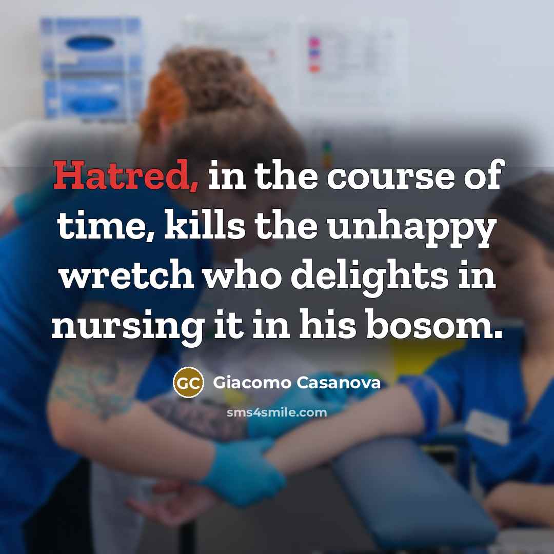 “Hatred, in the course of time, kills the unhappy wretch…” quote by Giacomo Casanova