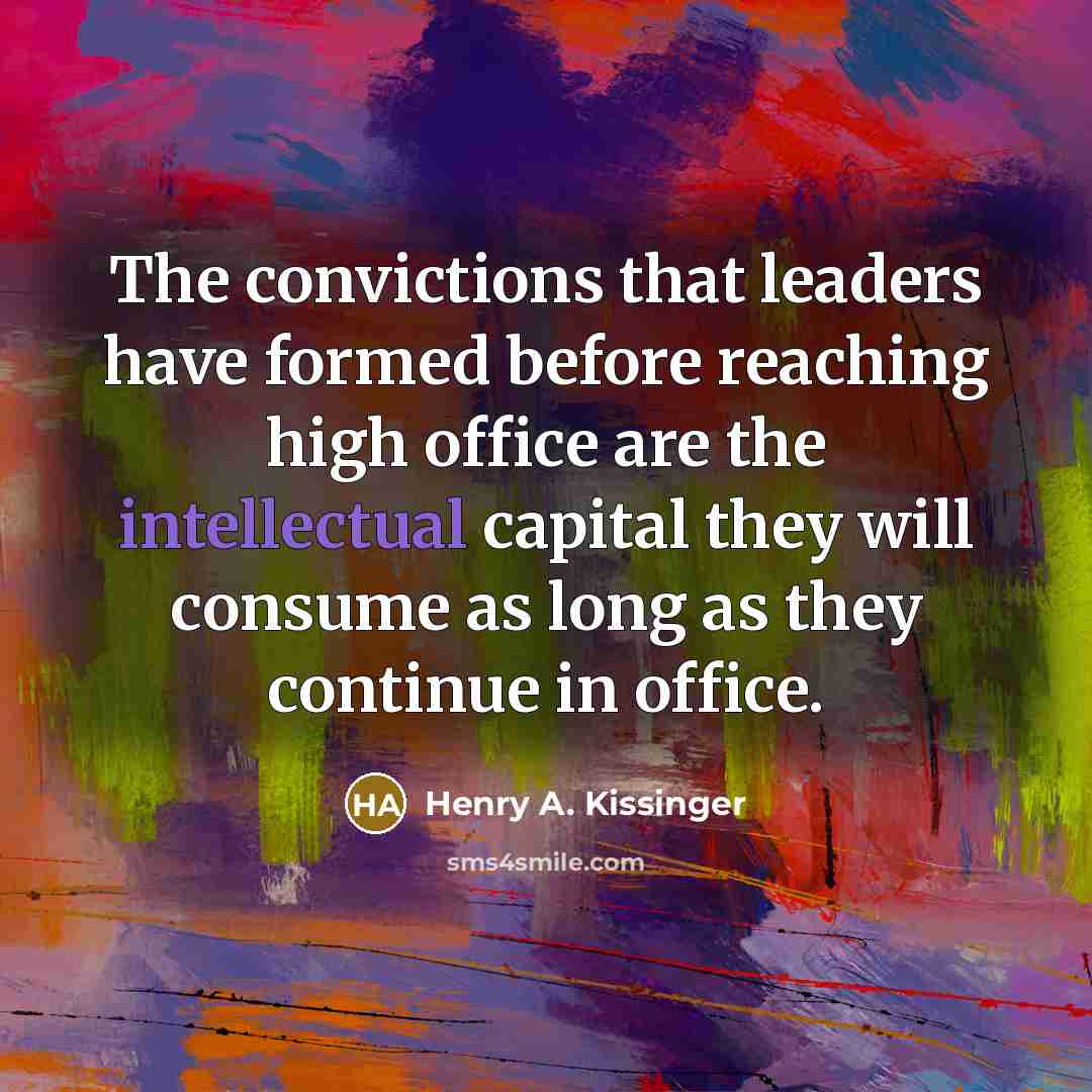 “The convictions that leaders have formed before reaching high office…” quote by Henry A. Kissinger