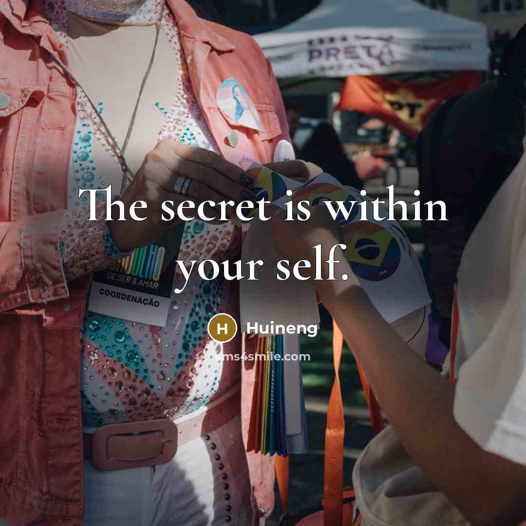 “The secret is within your self.…” quote by Huineng