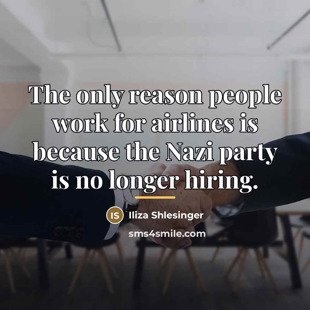 “The only reason people work for airlines is because the…” quote by Iliza Shlesinger