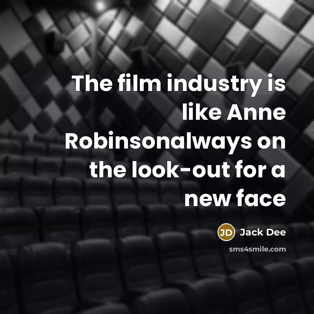 “The film industry is like Anne Robinsonalways on the look-out…” quote by Jack Dee