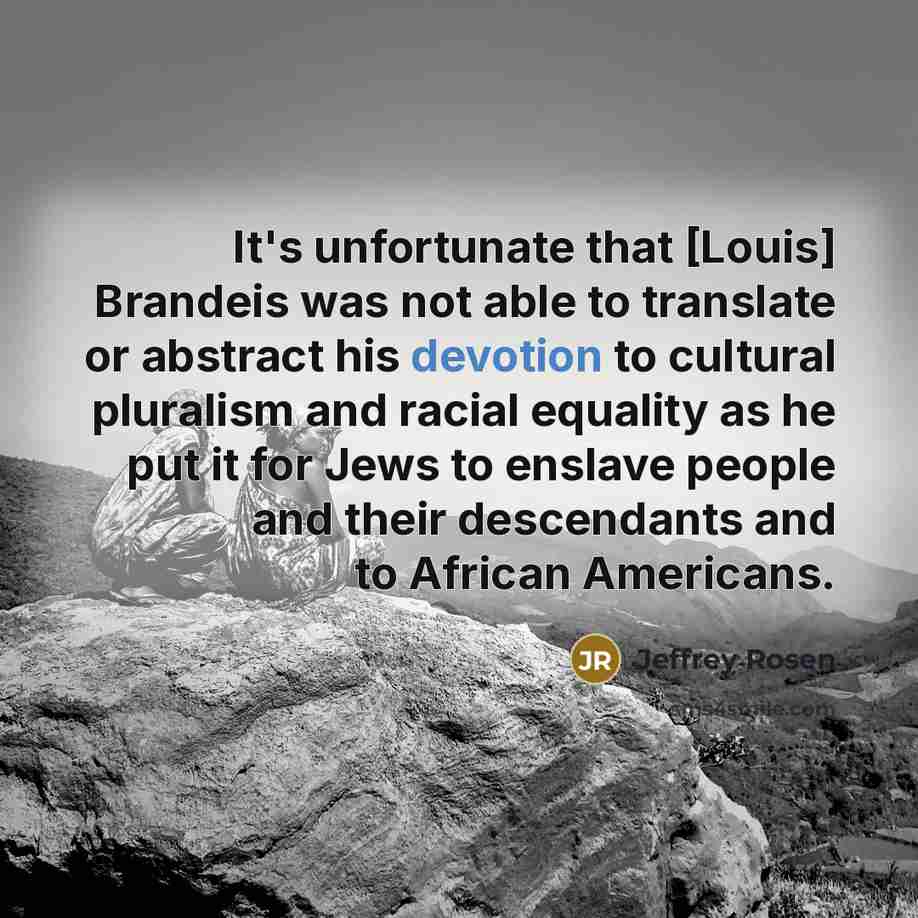 “It's unfortunate that [Louis] Brandeis was not able to translate…” quote by Jeffrey Rosen
