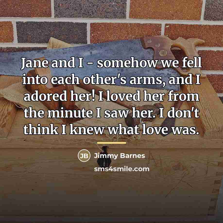 “Jane and I - somehow we fell into each other's…” quote by Jimmy Barnes