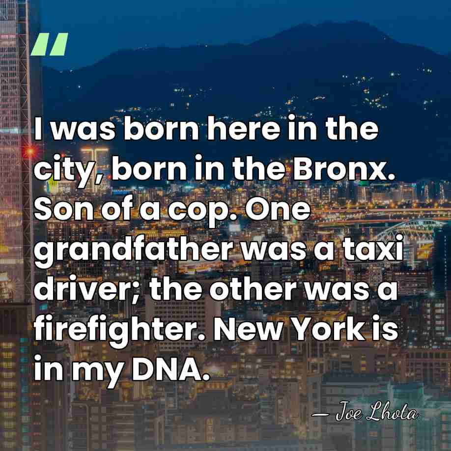 I was born here in the city, born in the Bronx. Son&hellip; - Joe Lhota