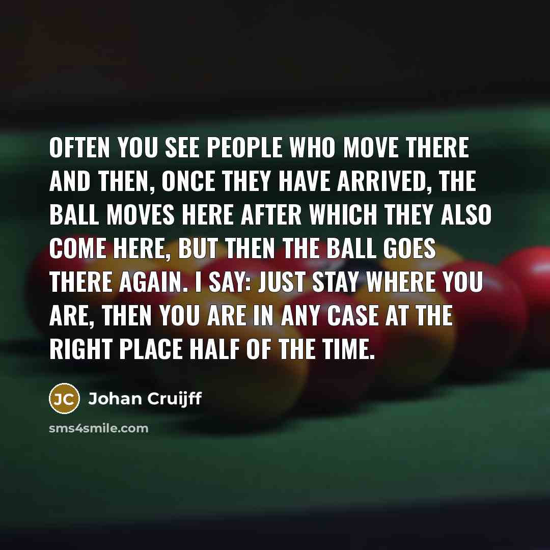 “Often you see people who move there and then, once…” quote by Johan Cruijff