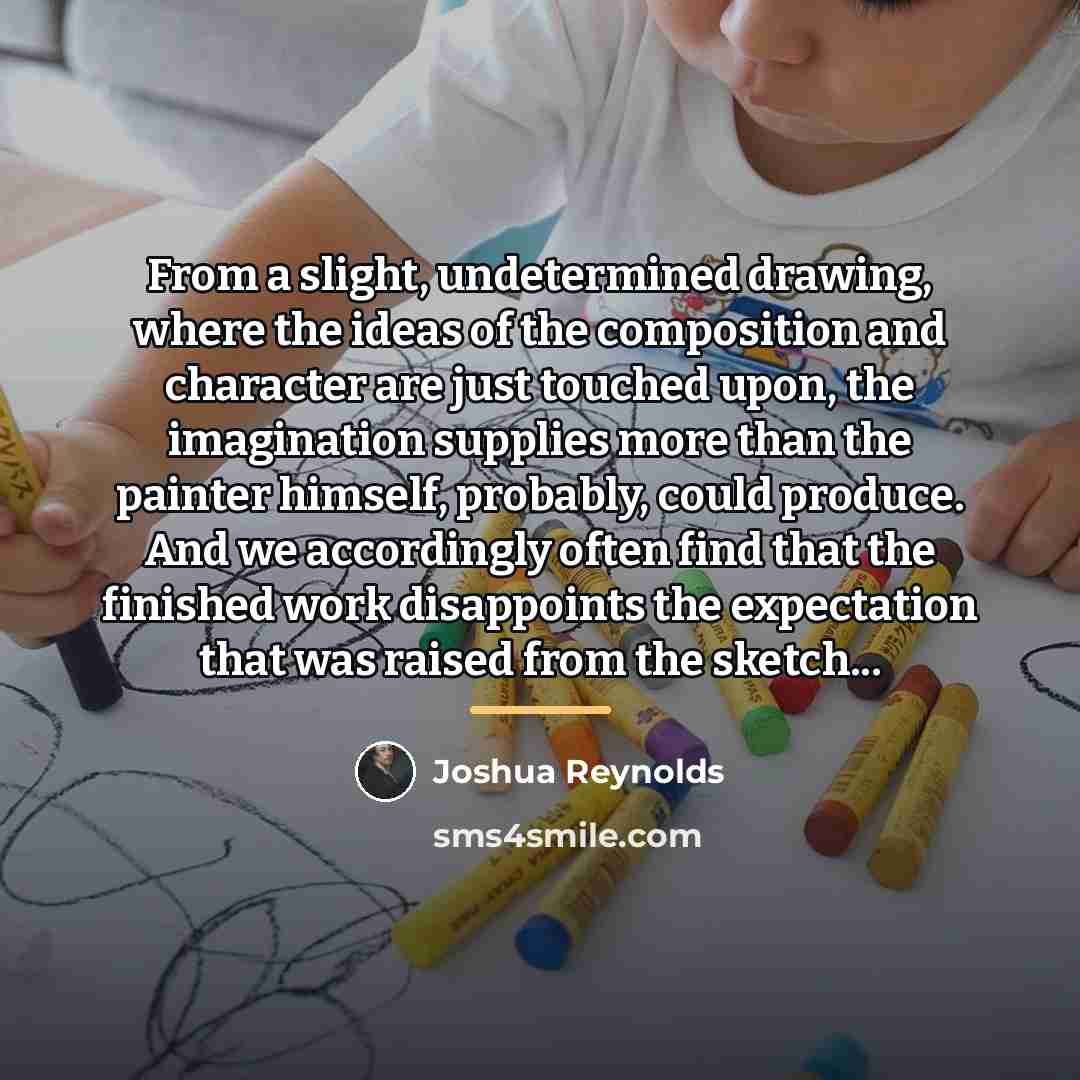 “From a slight, undetermined drawing, where the ideas of the…” quote by Joshua Reynolds