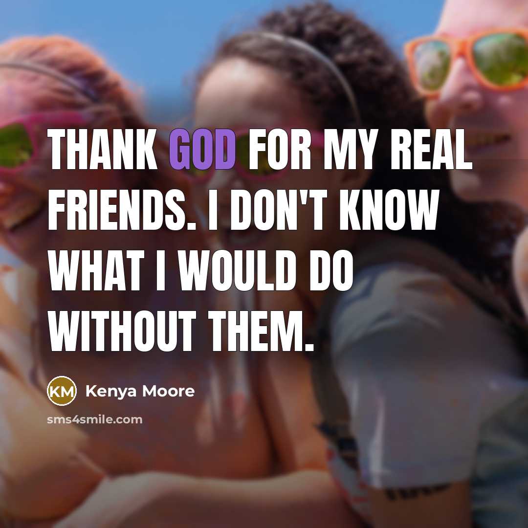 “Thank God for my real friends. I don't know what…” quote by Kenya Moore