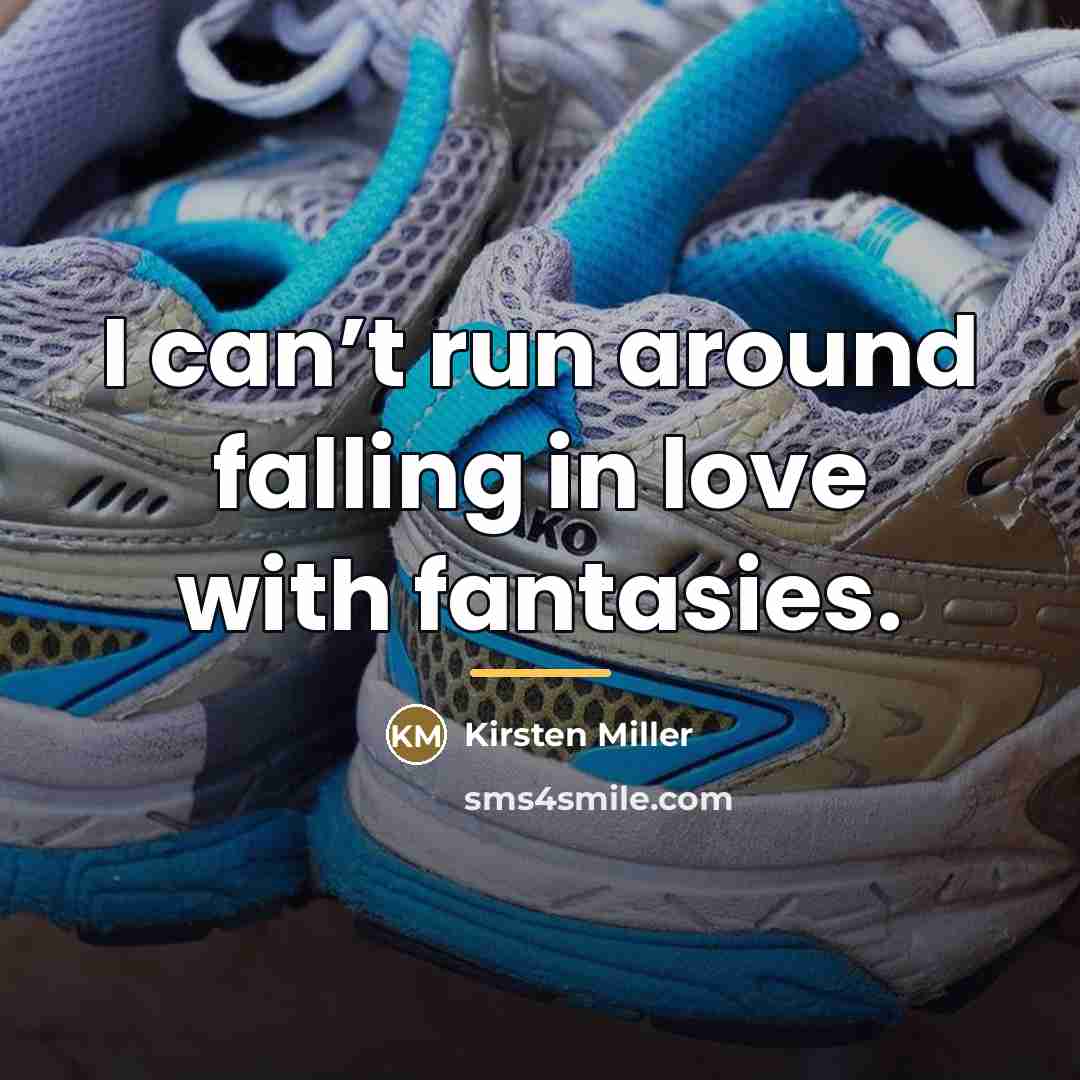 “I can’t run around falling in love with fantasies.…” quote by Kirsten Miller