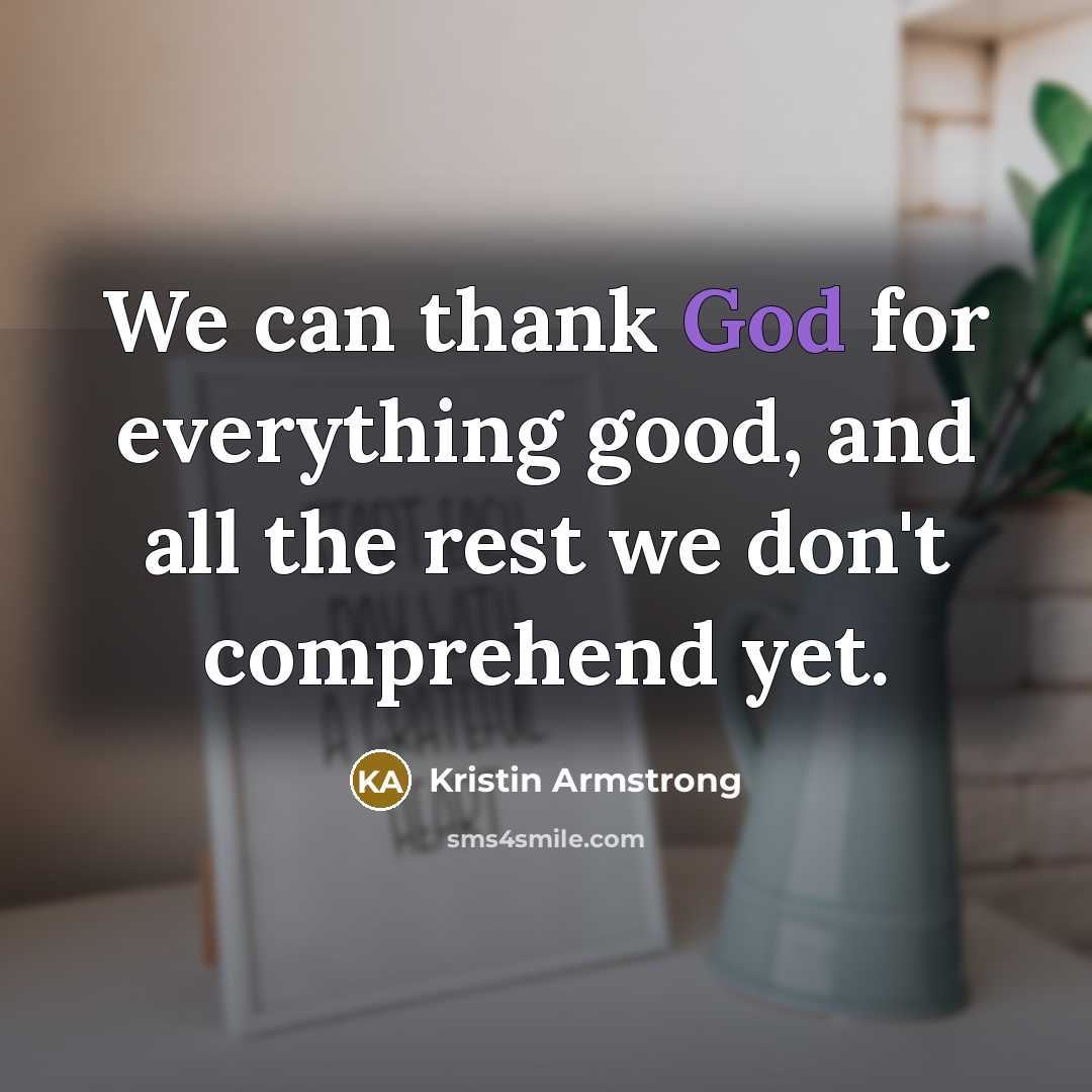“We can thank God for everything good, and all the…” quote by Kristin Armstrong