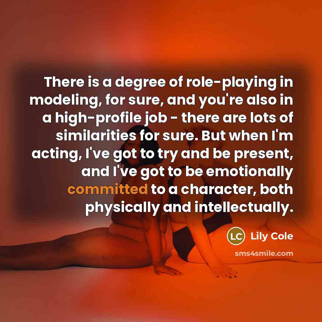 “There is a degree of role-playing in modeling, for sure,…” quote by Lily Cole