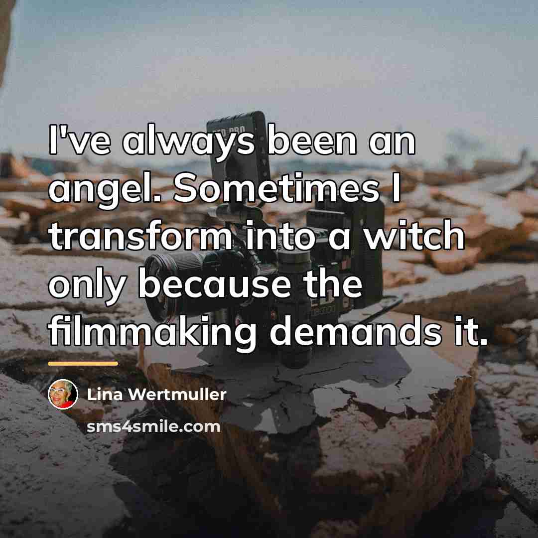 “I've always been an angel. Sometimes I transform into a…” quote by Lina Wertmuller