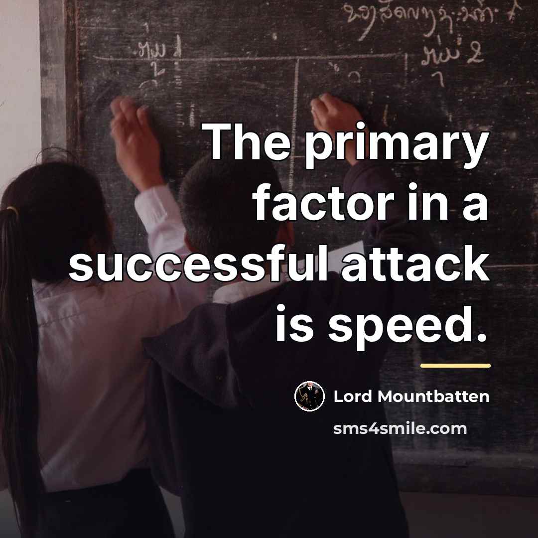 “The primary factor in a successful attack is speed.…” quote by Lord Mountbatten