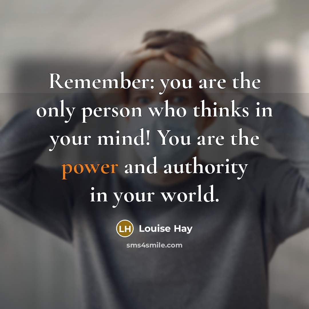 “Remember: you are the only person who thinks in your…” quote by Louise Hay