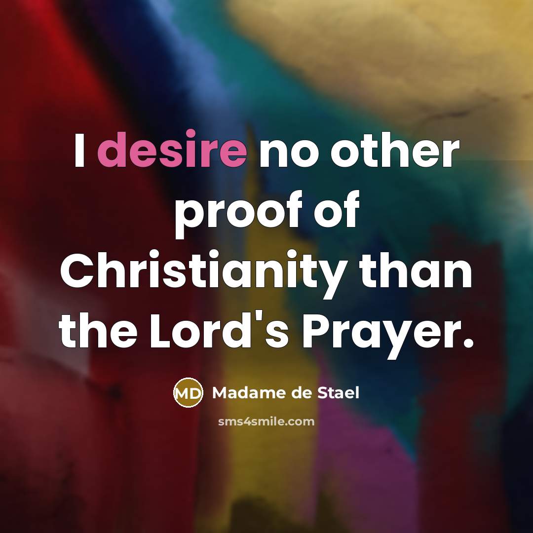 “I desire no other proof of Christianity than the Lord's…” quote by Madame de Stael