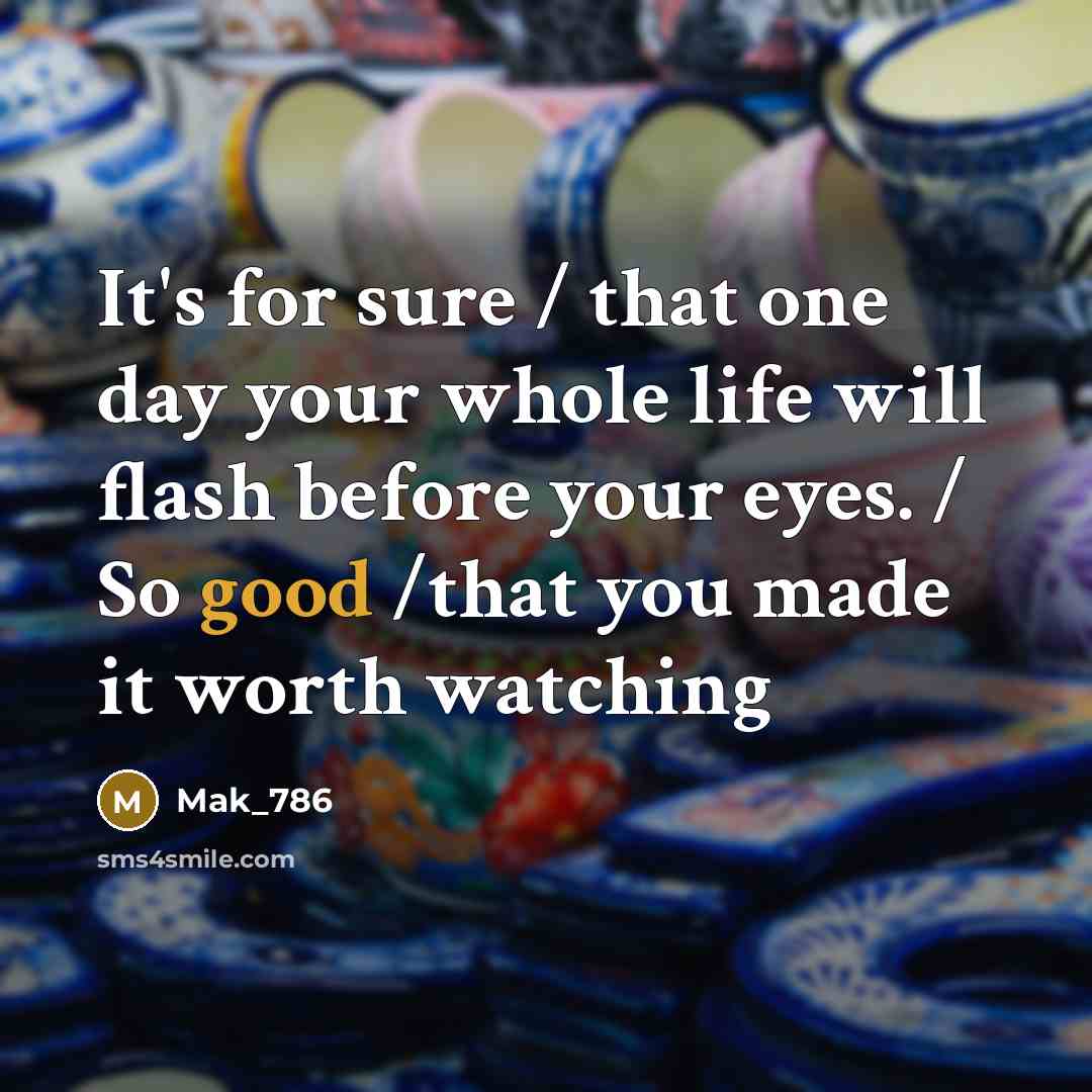 “It's for sure / that one day your whole life…” quote by Mak_786