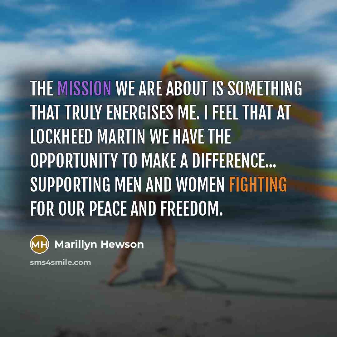 “The mission we are about is something that truly energises…” quote by Marillyn Hewson